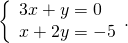 \left\{\begin{array}{c}3x+y=0\hfill \\ x+2y=-5\hfill \end{array}.