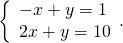 \left\{\begin{array}{c}-x+y=1\hfill \\ 2x+y=10\hfill \end{array}.