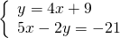\left\{\begin{array}{c}y=4x+9\hfill \\ 5x-2y=-21\hfill \end{array}