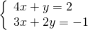 \left\{\begin{array}{c}4x+y=2\hfill \\ 3x+2y=-1\hfill \end{array}