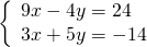 \left\{\begin{array}{c}9x-4y=24\hfill \\ 3x+5y=-14\hfill \end{array}