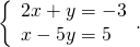 \left\{\begin{array}{c}2x+y=-3\hfill \\ x-5y=5\hfill \end{array}.