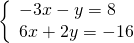 \left\{\begin{array}{c}-3x-y=8\hfill \\ 6x+2y=-16\hfill \end{array}