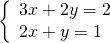 \left\{\begin{array}{c}3x+2y=2\hfill \\ 2x+y=1\hfill \end{array}