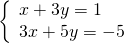 \left\{\begin{array}{c}x+3y=1\hfill \\ 3x+5y=-5\hfill \end{array}