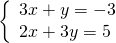 \left\{\begin{array}{c}3x+y=-3\hfill \\ 2x+3y=5\hfill \end{array}