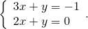 \left\{\begin{array}{c}3x+y=-1\hfill \\ 2x+y=0\hfill \end{array}.