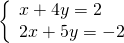 \left\{\begin{array}{c}x+4y=2\hfill \\ 2x+5y=-2\hfill \end{array}