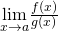 \underset{x\to a}{\lim}\large \frac{f(x)}{g(x)}