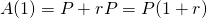 A(1)=P+rP=P(1+r)