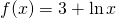 f(x)=3+\ln x