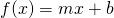 Rendered by QuickLaTeX.com f(x)=mx+b