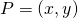 Rendered by QuickLaTeX.com P=(x,y)