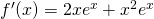 f^{\prime}(x) = 2xe^x+x^2 e^x