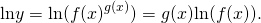 Rendered by QuickLaTeX.com \text{ln}y=\text{ln}(f{(x)}^{g(x)})=g(x)\text{ln}(f(x)).