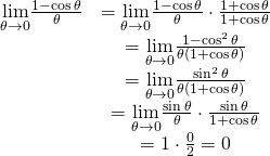 \begin{array}{cc} \underset{\theta \to 0}{\lim}\frac{1- \cos \theta}{\theta}& =\underset{\theta \to 0}{\lim}\frac{1- \cos \theta}{\theta} \cdot \frac{1+ \cos \theta}{1+ \cos \theta} \\ & =\underset{\theta \to 0}{\lim}\frac{1-\cos^2 \theta}{\theta(1+ \cos \theta)} \\ & =\underset{\theta \to 0}{\lim}\frac{\sin^2 \theta}{\theta(1+ \cos \theta)} \\ & =\underset{\theta \to 0}{\lim}\frac{\sin \theta}{\theta} \cdot \frac{\sin \theta}{1+ \cos \theta} \\ & =1 \cdot \frac{0}{2}=0 \end{array}