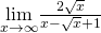 \underset{x\to \infty }{\text{lim}}\frac{2\sqrt{x}}{x-\sqrt{x}+1}