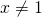 Rendered by QuickLaTeX.com x\ne 1