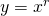 y=x^r