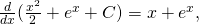 \frac{d}{dx}(\frac{{x}^{2}}{2}+{e}^{x}+C)=x+{e}^{x},