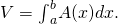Rendered by QuickLaTeX.com V={\int }_{a}^{b}A(x)dx.