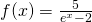 f(x)=\frac{5}{e^x-2}