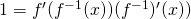 Rendered by QuickLaTeX.com 1=f^{\prime}(f^{-1}(x))(f^{-1})^{\prime}(x))