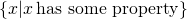 Rendered by QuickLaTeX.com \{x|x \, \text{has some property}\}