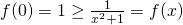 Rendered by QuickLaTeX.com f(0)=1\ge \frac{1}{{x}^{2}+1}=f(x)
