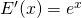 E^{\prime}(x)=e^x