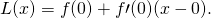 L(x)=f(0)+f\prime (0)(x-0).