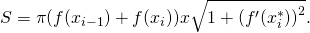 S=\pi (f({x}_{i-1})+f({x}_{i}))\text{Δ}x\sqrt{1+{({f}^{\prime }({x}_{i}^{*}))}^{2}}.