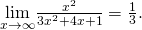 Rendered by QuickLaTeX.com \underset{x\to \infty }{\text{lim}}\frac{{x}^{2}}{3{x}^{2}+4x+1}=\frac{1}{3}.