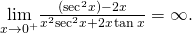 Rendered by QuickLaTeX.com \underset{x\to {0}^{+}}{\text{lim}}\frac{({ \sec }^{2}x)-2x}{{x}^{2}{ \sec }^{2}x+2x \tan x}=\infty .