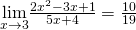 \underset{x\to 3}{\lim}\frac{2x^2-3x+1}{5x+4}=\frac{10}{19}