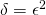 Rendered by QuickLaTeX.com \delta =\epsilon^2