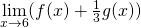 \underset{x\to 6}{\lim}(f(x)+\frac{1}{3}g(x))