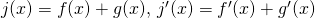 Rendered by QuickLaTeX.com j(x)=f(x)+g(x), \, j^{\prime}(x)=f^{\prime}(x)+g^{\prime}(x)