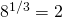 8^{1/3}=2