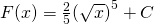 F(x)=\frac{2}{5}{(\sqrt{x})}^{5}+C