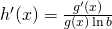 h^{\prime}(x)=\frac{g^{\prime}(x)}{g(x) \ln b}