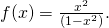 f(x)=\frac{{x}^{2}}{(1-{x}^{2})}\text{.}