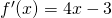 f^{\prime}(x)=4x-3