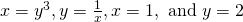 x={y}^{3},y=\frac{1}{x},x=1,\text{ and }y=2