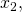 Rendered by QuickLaTeX.com {x}_{2},