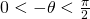 Rendered by QuickLaTeX.com 0<-\theta<\frac{\pi}{2}