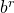 b^r