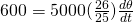 600=5000(\frac{26}{25})\frac{d\theta}{dt}