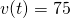 Rendered by QuickLaTeX.com v(t)=75