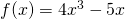 f(x)=4x^3-5x